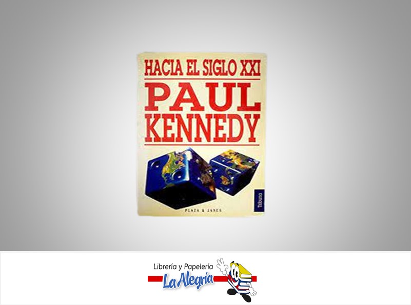 HACIA EL SIGLO XXI TEMATICA ECONOMIA AUTOR PAUL KENNEDY EDITORIAL TRIBUNA