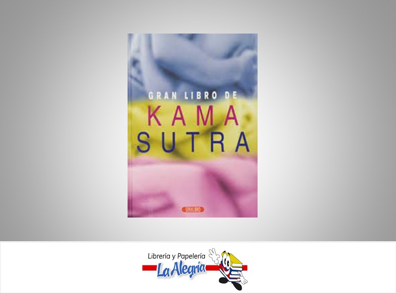 GRAN LIBRO DE KAMA SUTRA TEMATICA SEXUALIDAD AUTOR VATSIAIANA EDITORIAL SERVILIBROS