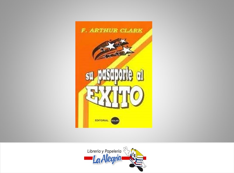 SU PASAPORTE AL EXITO TEMATICA AUTOAYUDA AUTOR CLARK, ARTHUR EDITORIAL SOLAR