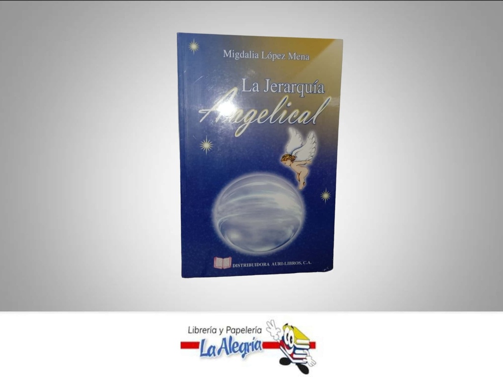 LA JERARQUIA ANGELICAL TEMATICA ESOTERISMO AUTOR MIGDALIA LOPEZ MENA EDITORIAL AURI-LIBROS