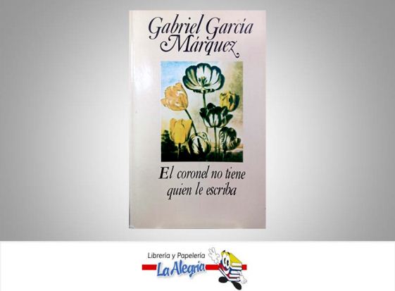 EL CORONEL NO TIENE QUIEN LE ESCRIBA  TEMATICA NOVELAS AUTOR GARCIA MARQUEZ GABRIEL EDITORIAL DISTRBUIDORA ML