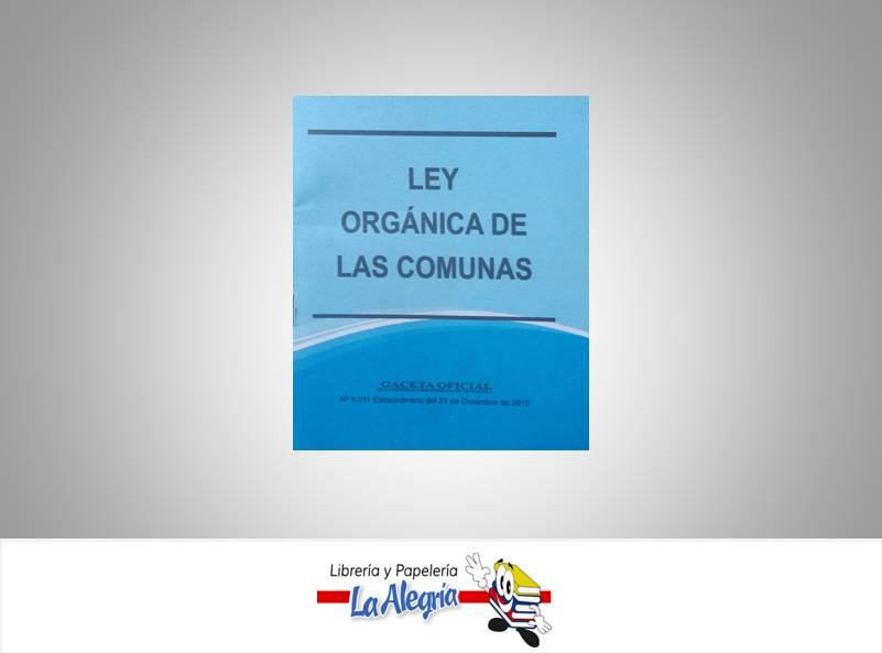 LEY ORGANICA DE COMUNAS TEMATICA LEYES AUTOR G.O.N6.011 EDITORIAL DISTRIBUIDORA ML