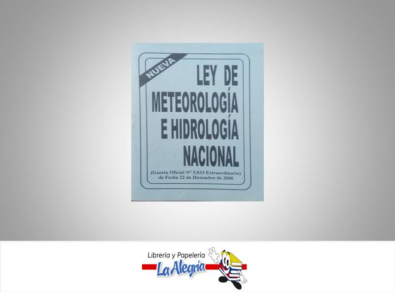 LEY DE METEOROLOGIA E HIDROLOGIA NACIONAL  TEMATICA LEYES AUTOR G.O.N5.833 EXT EDITORIAL DISTRIBUIDORA ML