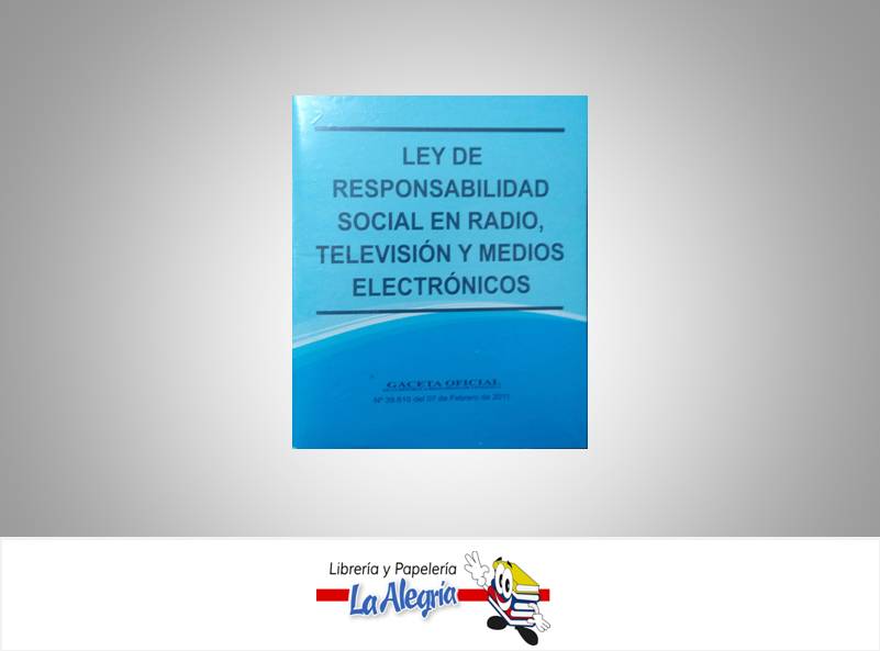 LEY DE RESPONSABILIDAD EN RADIO Y TV  TEMATICA LEYES AUTOR G.O.N 39.610 EDITORIAL DISTRIBUIDORA ML
