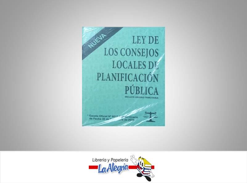 LEY CONSEJOS LOCALES DE PLANIFICACION PU  TEMATICA LEYES AUTOR G.O.N4.106 EXT EDITORIAL DISTRIBUIDORA ML