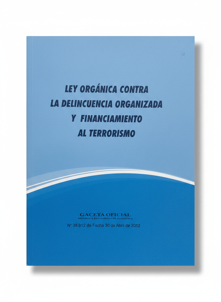 LEY CONTRA LA DELINCUENCIA ORGANIZADA Y FINANCIAMENTO AL TERRORISMO  TEMATICA LEYES AUTOR G.O.N39.912 EDITORIAL DISTRIBUIDORA ML