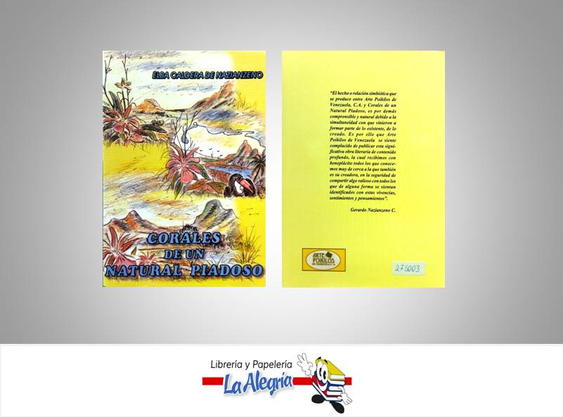 CORALES DE UN NATURAL PIADOSO  TEMATICA ENSAYO AUTOR CALDERA, ELBA EDITORIAL ARTE POIKILOS