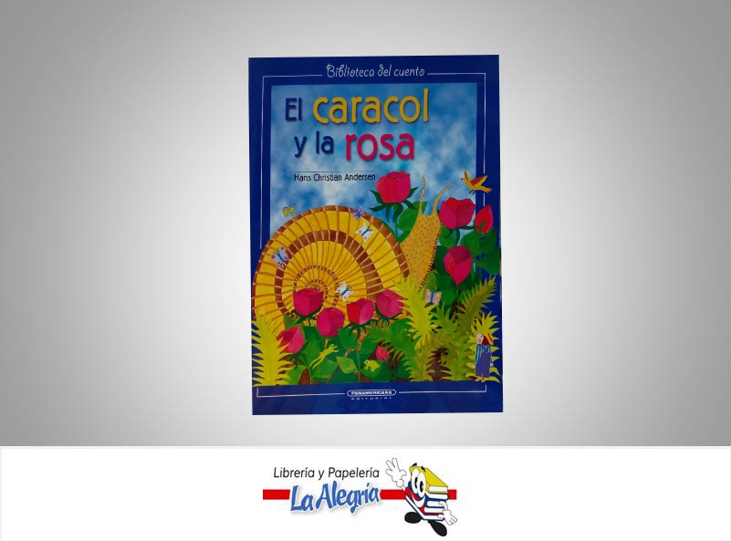 EL CARACOL Y LA ROSA  TEMATICA INFANTIL   EDITORIAL PANAMERICANA