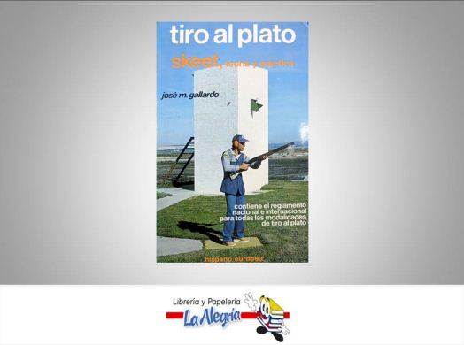 TIRO AL PLATO TEMATICA DEPORTE AUTOR GALLARDO, JOSE EDITORIAL HISPANO