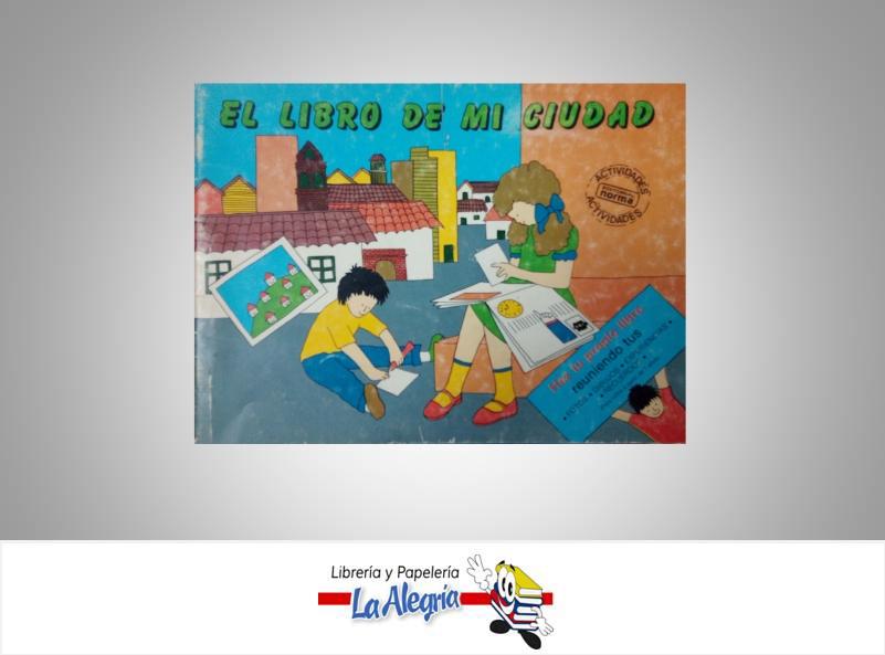 EL LIBRO DE MI CIUDAD  TEMATICA INFANTIL   EDITORIAL NORMA