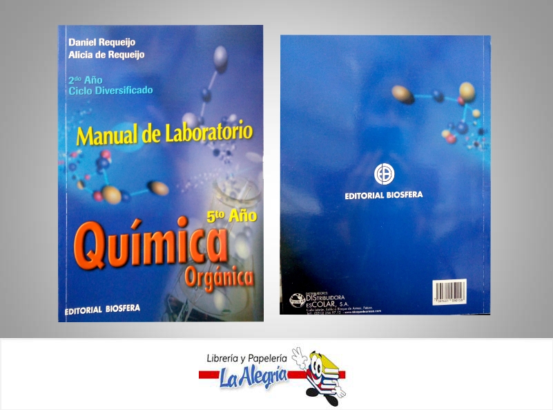 QUIMICA ORGANICA 5TO ANO MANUAL DE LAB  TEMATICA QUIMICA AUTOR REQUEIJO DANIEL EDITORIAL EDITORIAL BIOSFERA