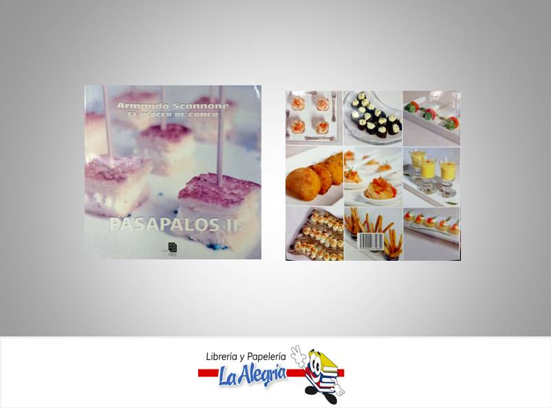 PASAPALOS II EL PLACER DE COMER TEMATICA COCINA AUTOR SCANNONE, ARMANDO EDITORIAL EDITORIAL ARTE