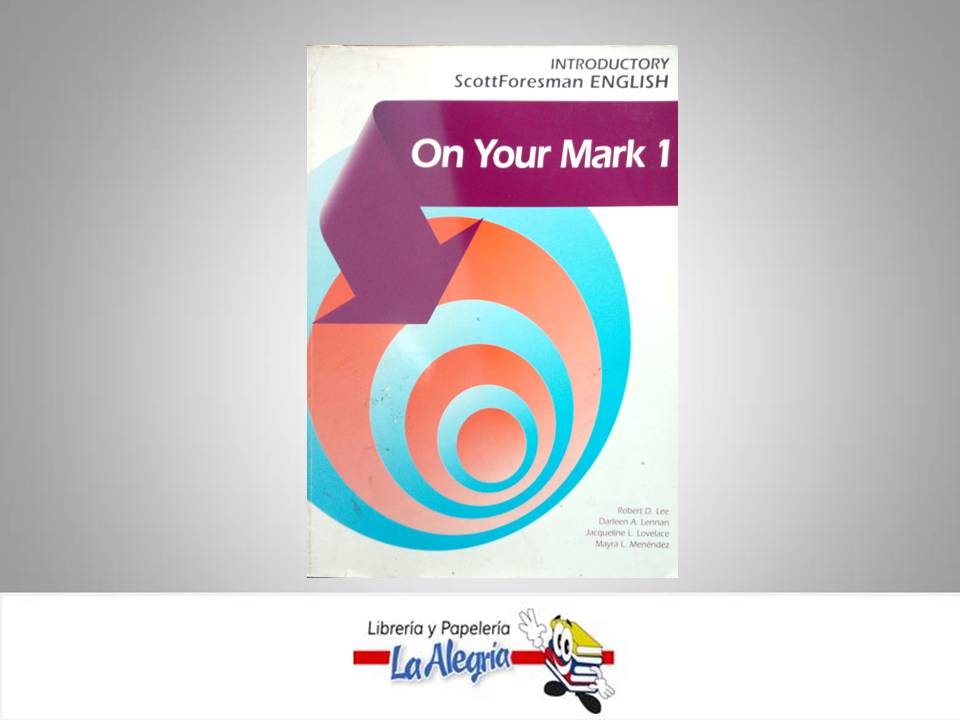 ON YOUR MARK 1 INTRODUCTORY  TEMATICA IDIOMAS AUTOR LEE ROBERT EDITORIAL SCOTTFORESMAN