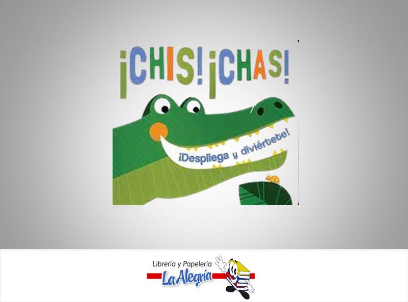 CHIS! CHAS! DESPLIEGA Y DIVIERTETE  TEMATICA CUENTO INFANTIL   EDITORIAL LOUISE MRTIN/B. STRONG