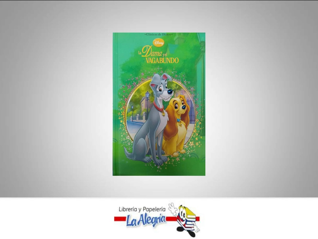 LA DAMA Y EL VAGABUNDO TEMATICA CUENTO INFANTIL AUTOR PARRAGON BOOKS LTD EDITORIAL DISNEY