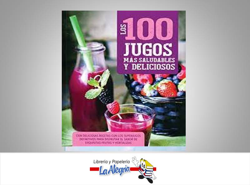 LOS 100 JUGOS MAS SALUDABLES Y DELICIOSO TEMATICA COCINA   EDITORIAL PARRAGON BOOKS