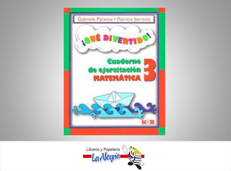 QUE DIVERTIDO MATEMATICA 3 CUAD. DE EJER  TEMATICA MATEMATICAS AUTOR PARAMO GABRIELA EDITORIAL NORIEGA EDITORES