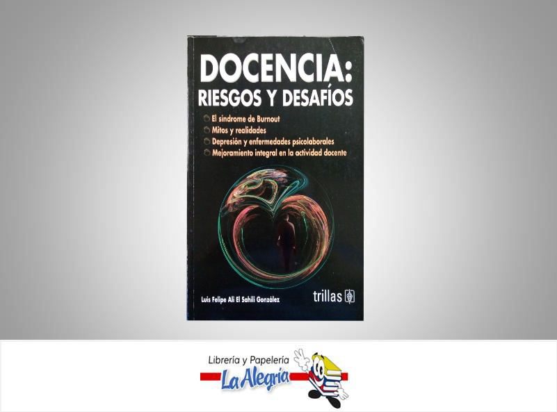 DOCENCIA RIESGOS Y DESAFIOS  TEMATICA EDUCACION AUTOR EL SAHILI LUIS EDITORIAL TRILLAS