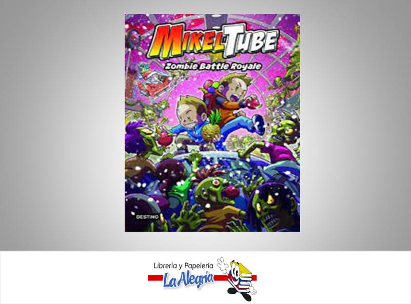 MIKELTUBE ZOMBIE BATTLE ROYALE TEMATICA INFANTIL AUTOR MIKEL / LEO EDITORIAL DESTINO