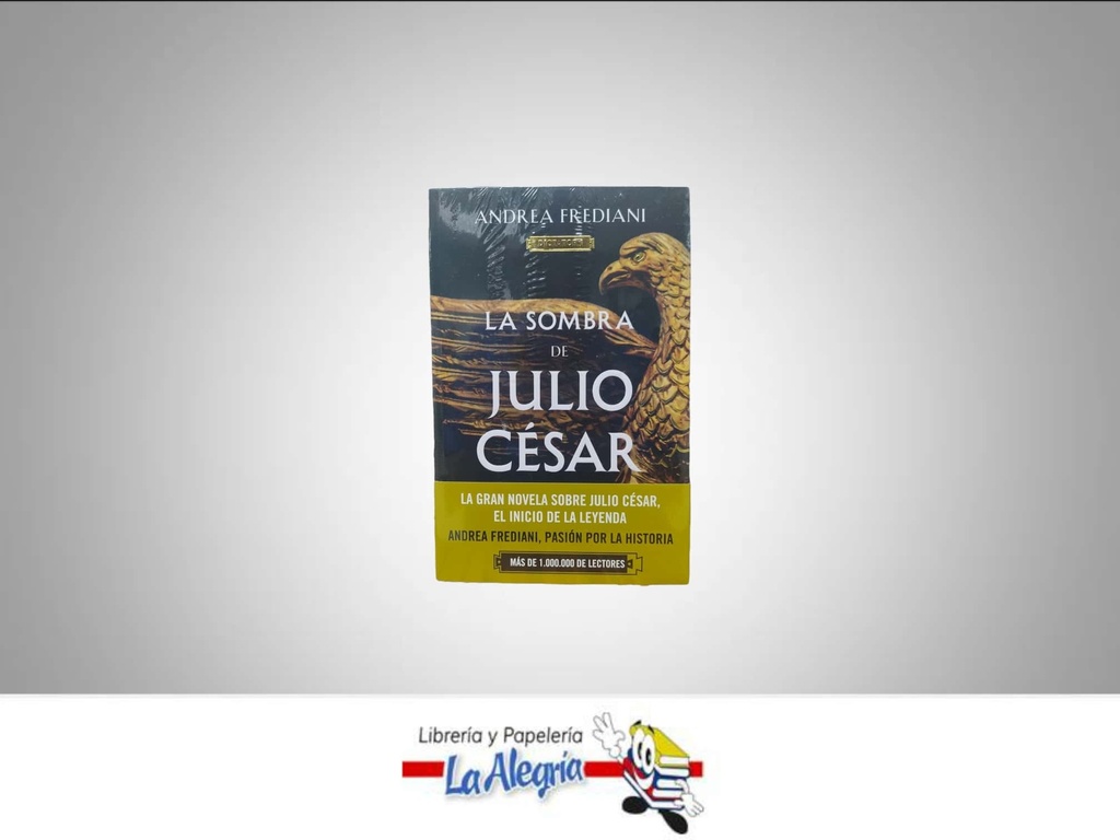 LA SOMBRA DE JULIO CESAR  TEMATICA NOVELA FICCION AUTOR ANDREA FREDIANI EDITORIAL PLANETA