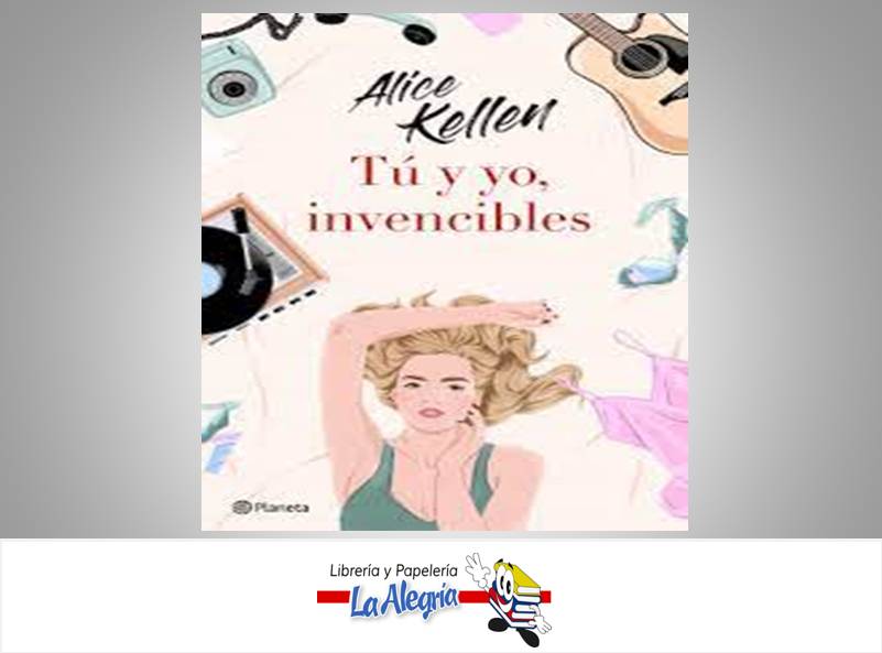 TU Y YO, INVENCIBLES  TEMATICA NOVELAS JUVENILES AUTOR ALICE KELLEN EDITORIAL PLANETA
