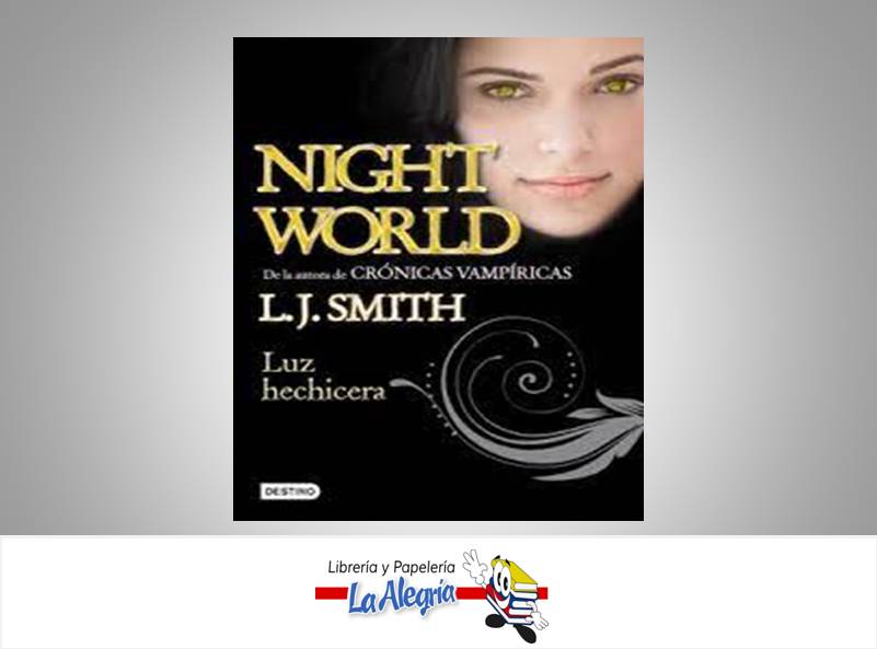 LUZ HECHICERA NIGHT WORLD TEMATICA NOVELAS AUTOR L.J.SMITH EDITORIAL DESTINO
