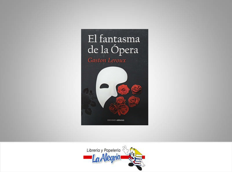 EL FANTASMA DE LA OPERA  TEMATICA NOVELA CLASICA AUTOR GASTON LEROUX  