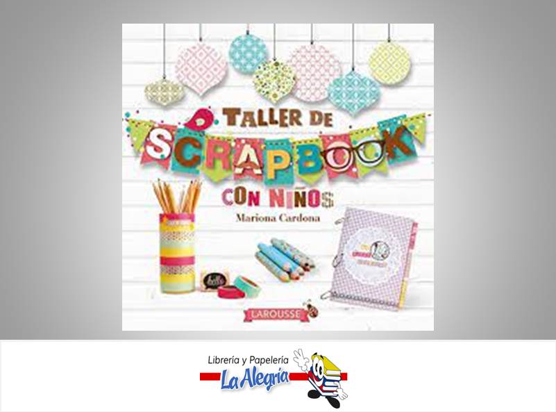 TALLER DE SCRAPBOOK  TEMATICA MANUALIDADES   EDITORIAL LAROUSSE