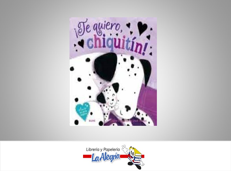 TE QUIERO CHIQUITIN  TEMATICA CUENTO INFANTIL AUTOR CLAIRE FREDDMAN/J. ABBOT EDITORIAL CRISTINA RODRIGUEZ FISHER