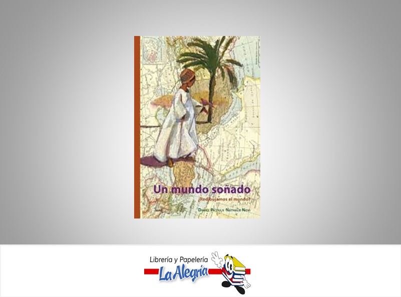 UN MUNDO SOÑADO TEMATICA INFANTIL AUTOR DANIEL PICOULY/N.NOVI EDITORIAL CRISTINA RODRIGUEZ FISHER