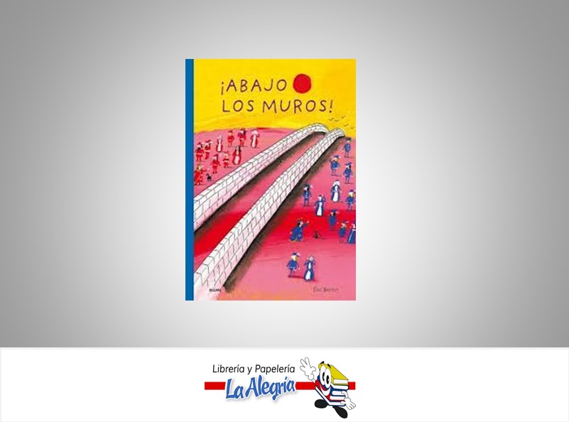 ABAJO LOS MUROS TEMATICA CUENTOS AUTOR ERIC BATTUT EDITORIAL BLUME