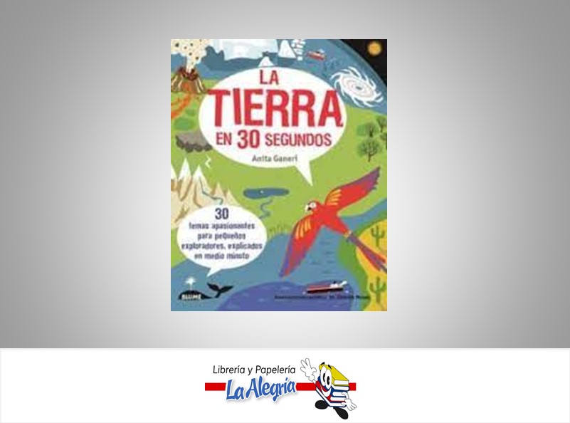 LA TIERRA EN 30 SEGUNDOS TEMATICA INFANTIL AUTOR ANITA GANERI MARCA EDITORIAL CHERTH MOSES