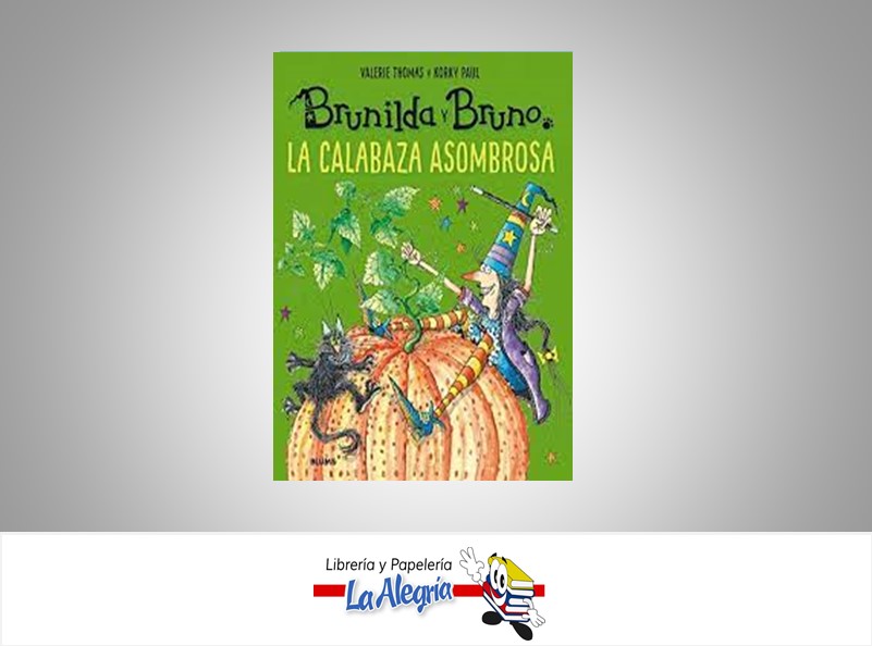 BRUNILDA Y BRUNO LA CALABAZA ASOMBROSA  TEMATICA CUENTOS AUTOR VALERIE THOMAS/K. PAUL EDITORIAL CRISTINA RODRIGUEZ FISHER