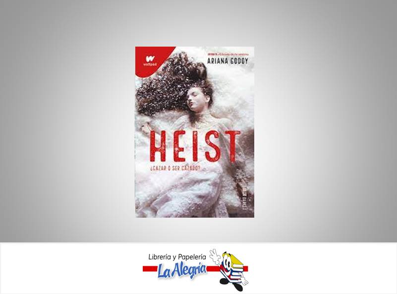 HEIST CAZAR O SER CAZADO?  TEMATICA NOVELA AUTOR ARIANA GODOY EDITORIAL WATTPAD