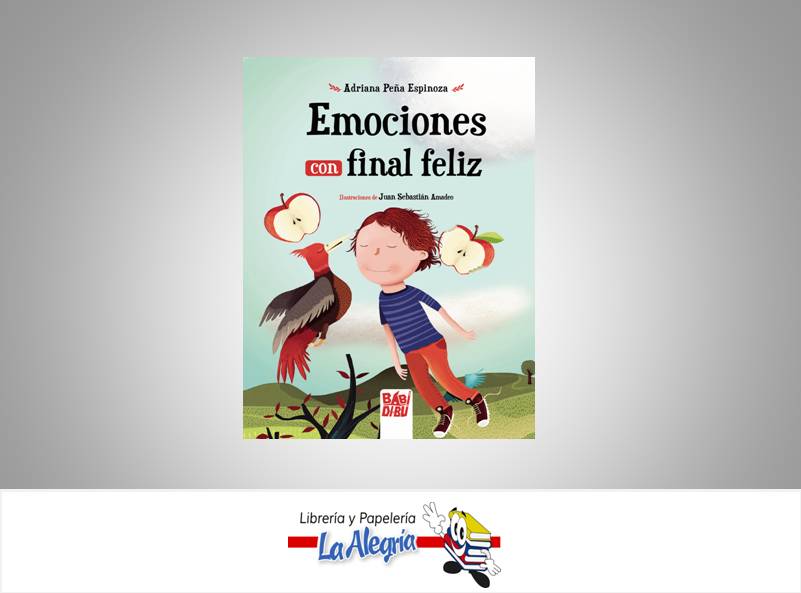 EMOCIONES CON FINAL FELIZ  TEMATICA CUENTOS AUTOR ADRIANA PENA ESPINOZA EDITORIAL BABIDIBU
