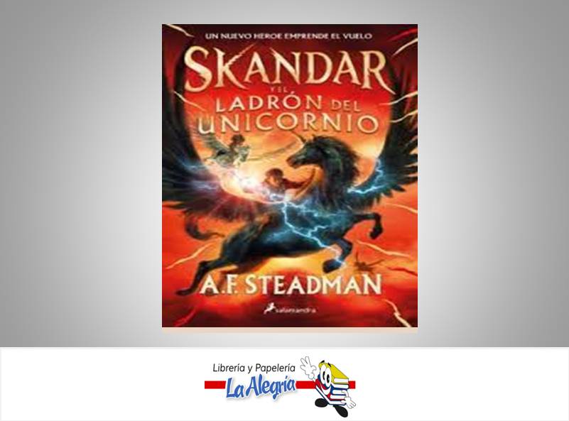 SKANDAR Y EL LADRON DEL UNICORNIO  TEMATICA NOVELA JUVENIL AUTOR A.F. STEADMAN  