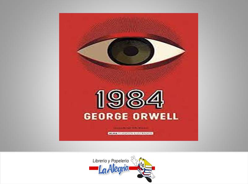 1984 GEORGE ORWELL TEMATICA NOVELAS AUTOR GEORGE ORWELL EDITORIAL EDITORIAL ALMA