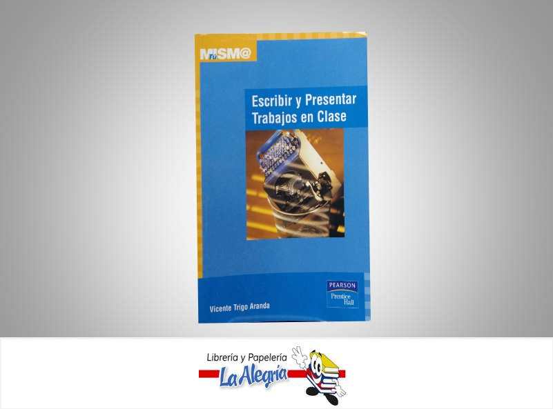 ESCRIBIR Y PRESENTAR TRABAJOS EN CLASE  TEMATICA EDUCACION AUTOR TRIGO ARANDA VICENTE EDITORIAL PEARSON