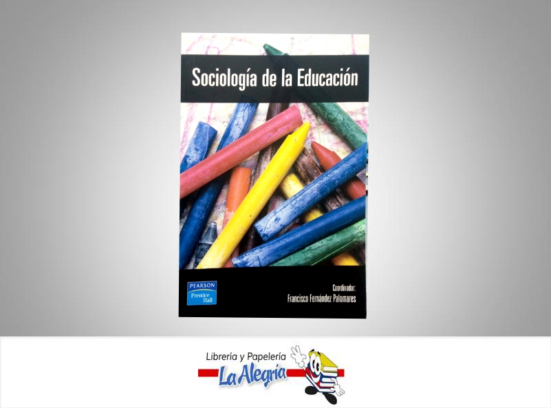 SOCIOLOGIA DE LA EDUCACION  TEMATICA EDUCACION AUTOR FERNANDEZ FRANCISCO EDITORIAL PEARSON