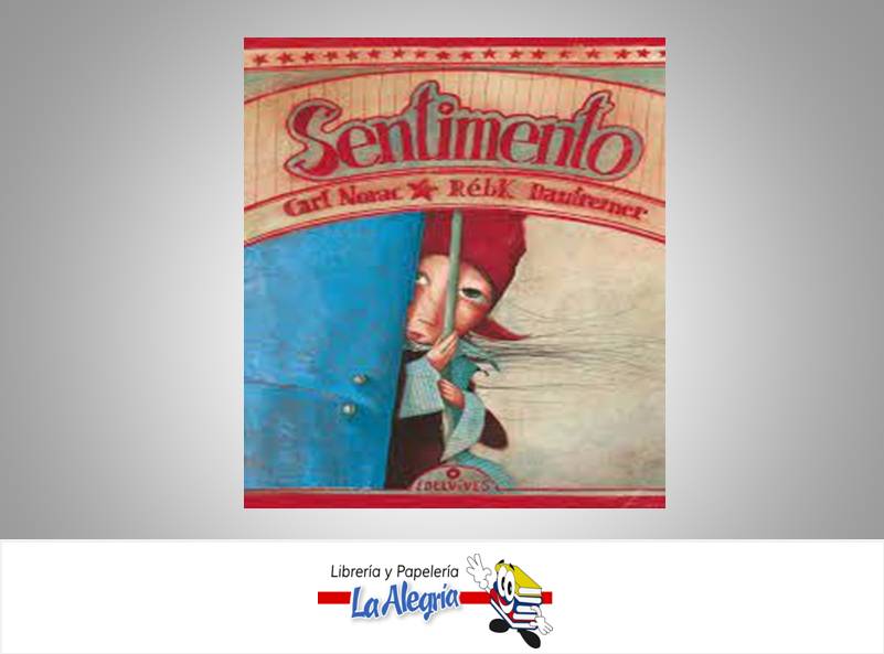 SENTIMIENTO TEMATICA CUENTOS AUTOR CAROL NORAC/REBK DAUTRELM EDITORIAL EDELVIVES