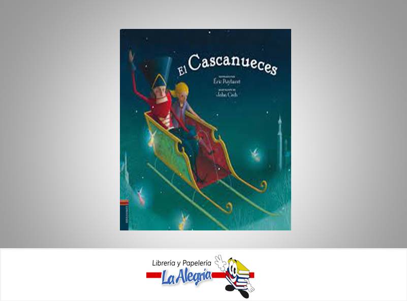 EL CASCANUECES TEMATICA CUENTO INFANTIL AUTOR E.T.A. HOFFMANN EDITORIAL JHON CECH/E PUYBARET