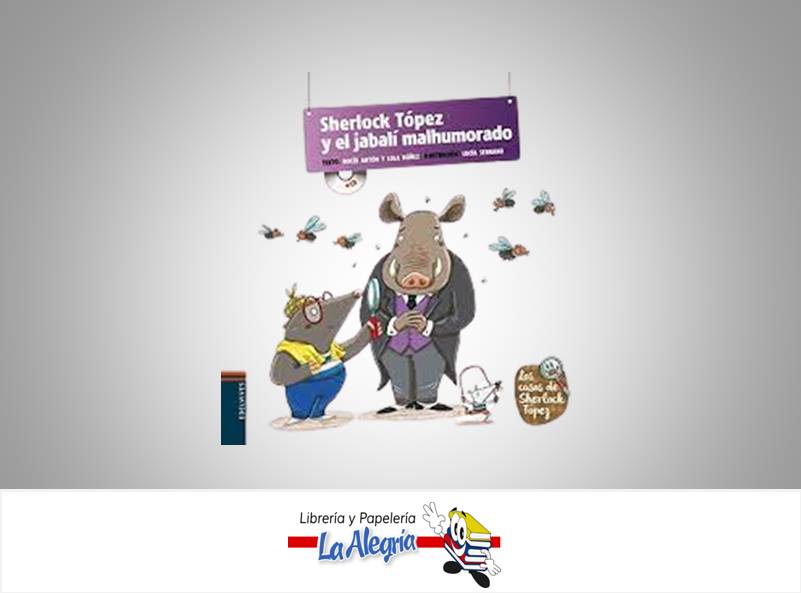 SHERLOCK TOPEZ Y EL JABALI MAL HUMORADO  TEMATICA CUENTOS INFANTILES AUTOR ROCIO ANTON/LOLA NUÑEZ  