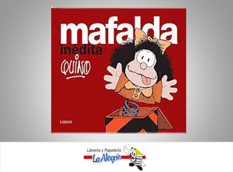 MAFALDA INEDITA  TEMATICA CUENTOS AUTOR QUINO EDITORIAL EDICIONES LA FLOR