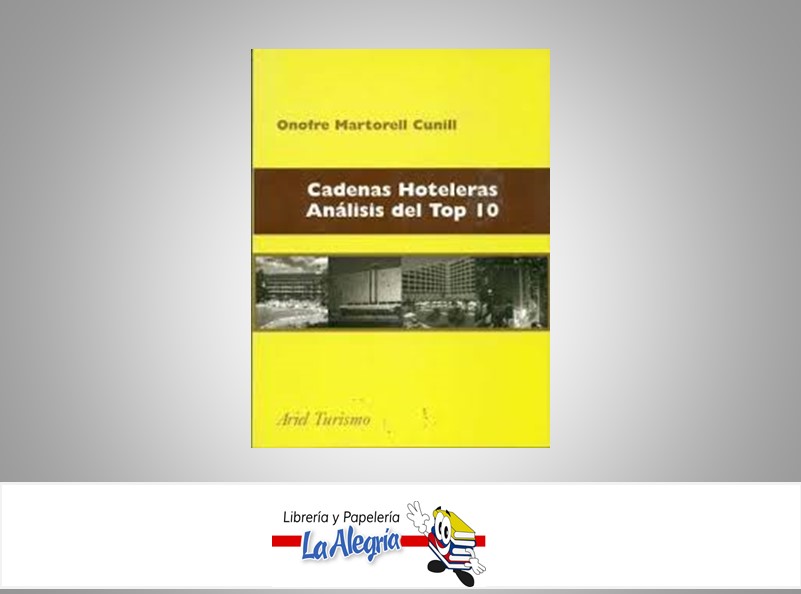 CADENAS HOTELERAS ANALISIS DEL TOP 10  TEMATICA TURISMO Y HOTELERIA AUTOR MARTORRELL ONOFRE EDITORIAL ARIEL