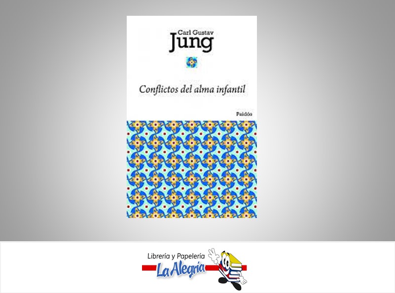 CONFLICTOS DEL ALMA INFANTIL  TEMATICA SICOLOGIA AUTOR CARL GUSTAV JUNG EDITORIAL PAIDOS