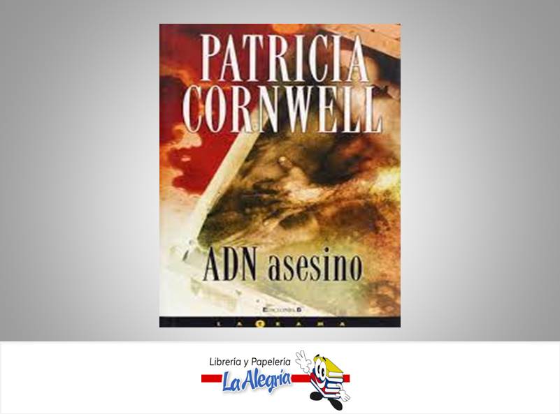 ADN ASESINO TEMATICA NOVELA  AUTOR PATRICIA CORNWELL MARCA EDITORIAL EDICIONES B