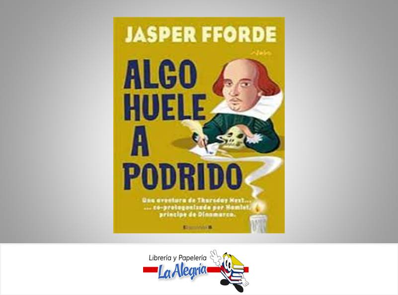 ALGO HUELE A PODRIDO TEMATICA NOVELA  AUTOR JASPER FFORDE MARCA EDITORIAL EDICIONES B