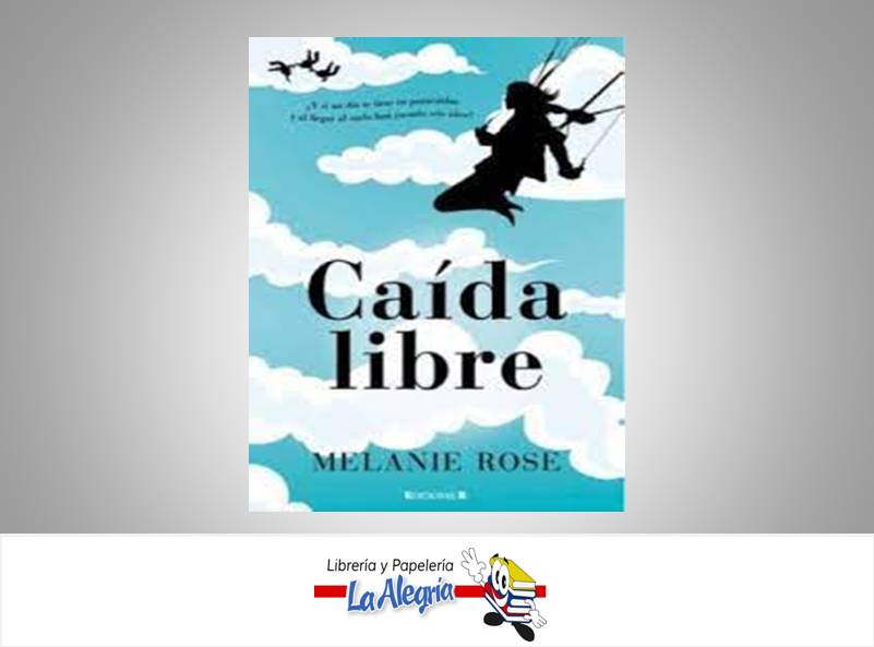 CAIDA LIBRE  TEMATICA ENSAYO AUTOR MELANIE ROSE MARCA EDITORIAL B