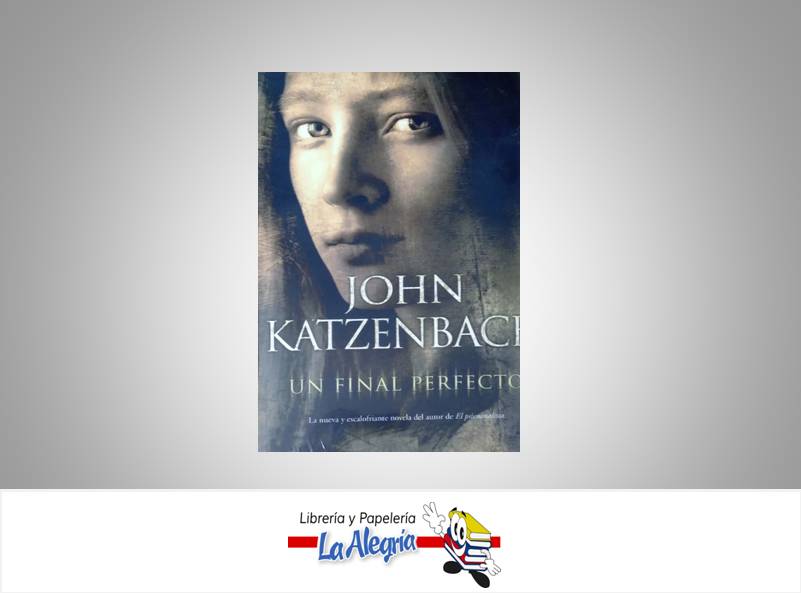 UN FINAL PERFECTO  TEMATICA DISTRIBUIDORA BESTSELLER, C.A. AUTOR KATZENBACH, JOHN EDITORIAL EDICIONES B