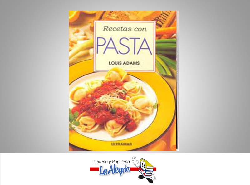 RECETAS CON PASTA  TEMATICA COCINA AUTOR LOUIS ADAMS EDITORIAL ULTRAMAR